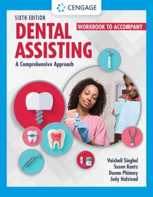 Student Workbook for Singhal/Kantz/Damatta/Phinney/Halstead's Dental Assisting: A Comprehensive Approach de Vaishali Singhal