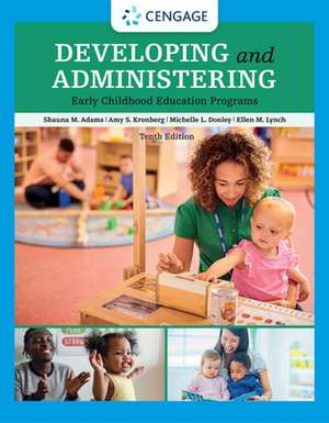 Developing and Administering an Early Childhood Education Program de Shauna Adams