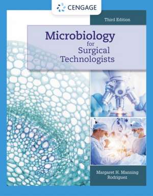 Microbiology for Surgical Technologists de Margaret Rodriguez