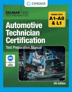 Automotive Technician Certification Test Preparation Manual A-Series de Cengage Cengage