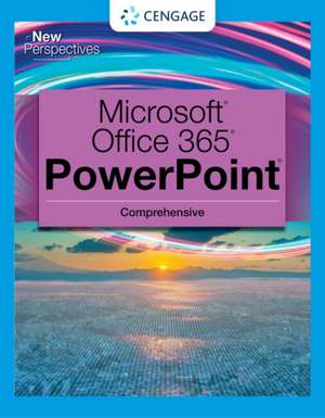 New Perspectives Collection, Microsoft 365 & PowerPoint 2021 Comprehensive de Jennifer T. Campbell