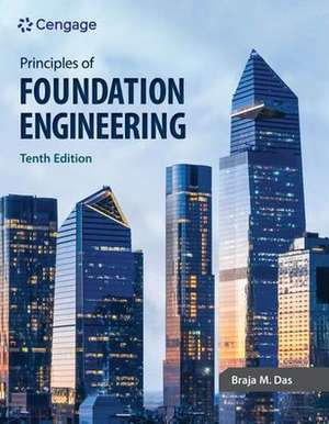 Principles of Foundation Engineering de Braja M Das