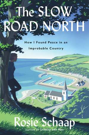 The Slow Road North: How I Found Peace in an Improbable Country de Rosie Schaap