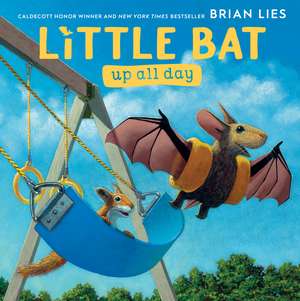 Little Bat Up All Day de Brian Lies