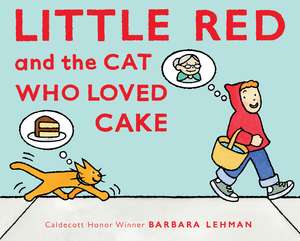 Little Red and the Cat Who Loved Cake de Barbara Lehman