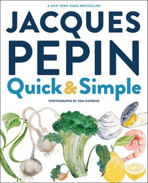 Jacques Pépin Quick & Simple de Jacques Pepin