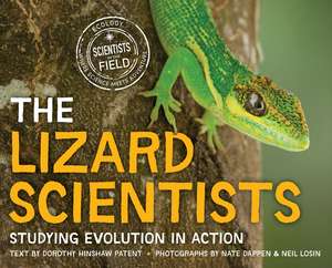 The Lizard Scientists: Studying Evolution in Action de Dorothy Hinshaw Patent