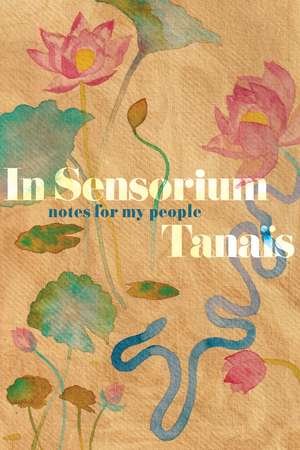 In Sensorium: Notes for My People de Tanaïs