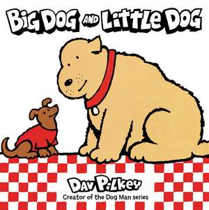 Big Dog and Little Dog de Dav Pilkey