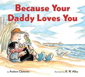 Because Your Daddy Loves You Board Book de Andrew Clements