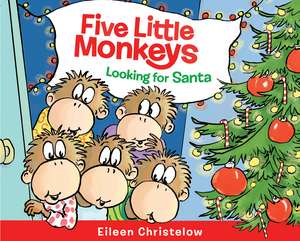 Five Little Monkeys Looking for Santa: A Christmas Holiday Book for Kids de Eileen Christelow