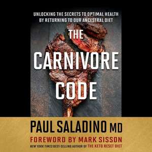 The Carnivore Code: Unlocking the Secrets to Optimal Health by Returning to Our Ancestral Diet de Paul Saladino