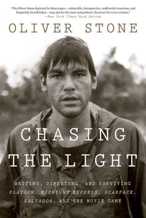 Chasing The Light: Writing, Directing, and Surviving Platoon, Midnight Express, Scarface, Salvador, and the Movie Game de Oliver Stone