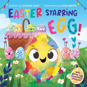 Easter Starring Egg! de Cynthia Platt