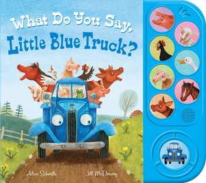 What Do You Say, Little Blue Truck? Sound Book de Alice Schertle