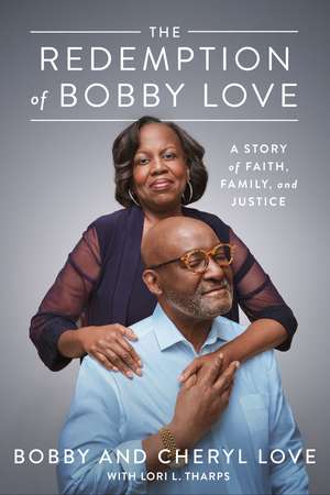 The Redemption Of Bobby Love: A Story of Faith, Family, and Justice de Bobby Love