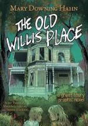 The Old Willis Place Graphic Novel de Mary Downing Hahn