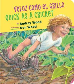 Veloz como el grillo/Quick as a Cricket Bilingual Board Book de Audrey Wood