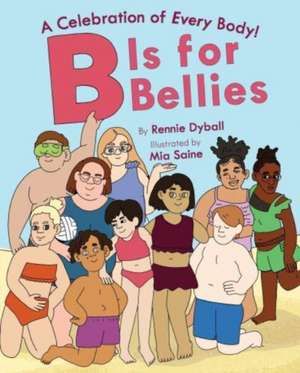 B Is for Bellies de Rennie Dyball