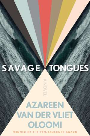 Savage Tongues: A Novel de Azareen Van der Vliet Oloomi