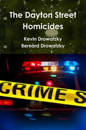 The Dayton Street Homicides de Kevin Drowatzky