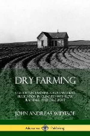 Dry Farming de John Andreas Widtsoe