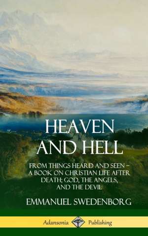 Heaven and Hell de Emmanuel Swedenborg