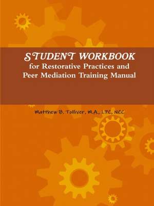 Student Workbook for Restorative Practices and Peer Mediation Training Manual de Matthew Tolliver