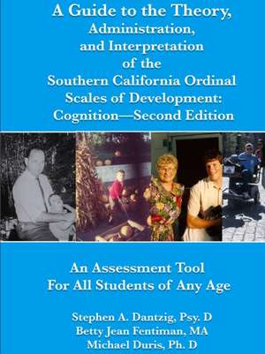 A Guide to the Theory, Administration, and Interpretation Of the Southern California Ordinal Scales of Development de Psy D Stephen Dantzig