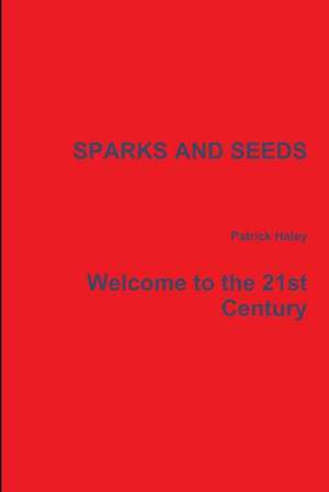 SPARKS AND SEEDS de Patrick Haley