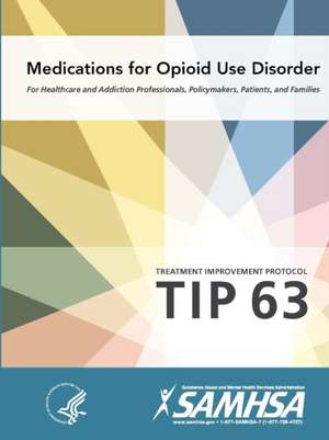 Medications for Opioid Use Disorder - Treatment Improvement Protocol (Tip 63) de Department Of Health And Human Services