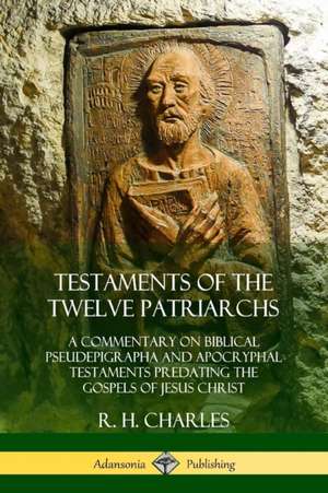 Testaments of the Twelve Patriarchs de R. H. Charles