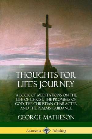 Thoughts for Life's Journey de George Matheson