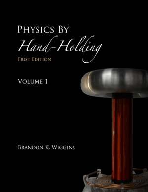 Physics By Hand-Holding de Brandon Wiggins