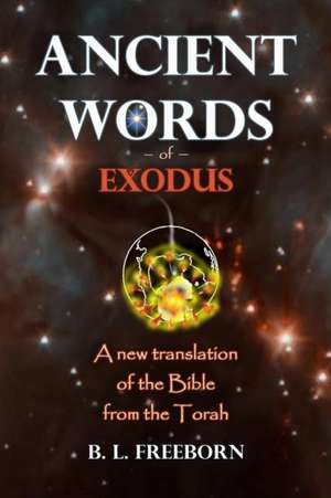 Ancient Words of Exodus de B. L. Freeborn