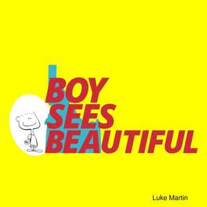 Boy Sees Beautiful de Luke Martin