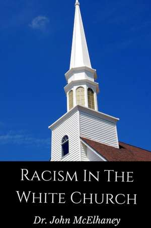 Racism in the White Church de John McElhaney