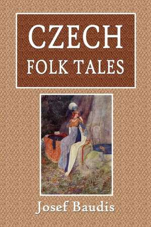 Czech Folk Tales de Josef Baudis