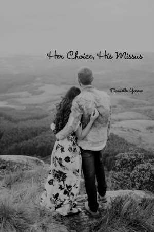 Her Choice, His Missus de Danielle Yosere