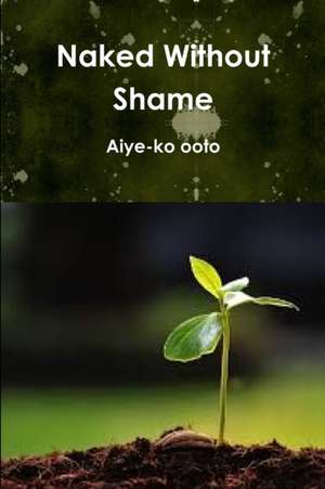 Naked Without Shame de Aiye-Ko Ooto