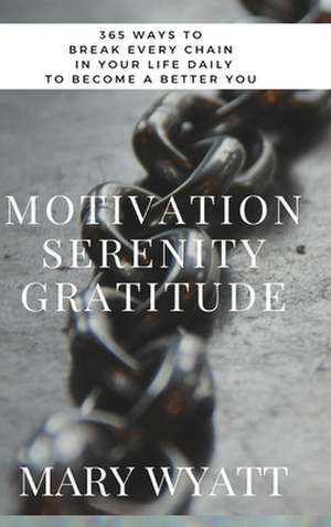 Motivation Serenity Gratitude de Mary Wyatt