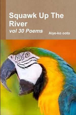 Squawk Up The River de Aiye-Ko Ooto