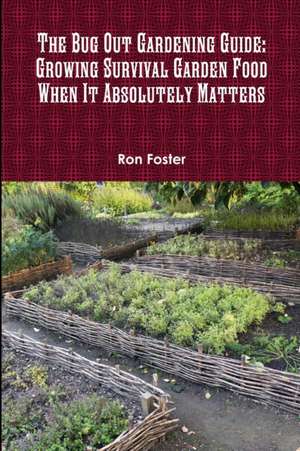 The Bug Out Gardening Guide de Ron Foster