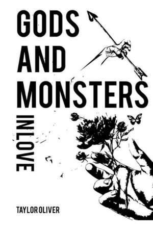 Gods & Monsters In Love de Taylor Oliver