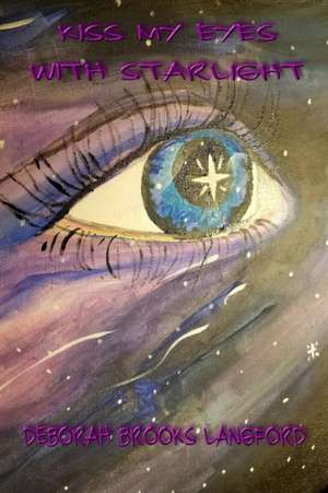 KISS MY EYES WITH STARLIGHT de Deborah Brooks Langford