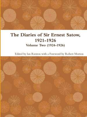 The Diaries of Sir Ernest Satow, 1921-1926 - Volume Two (1924-1926) de Ian Ruxton (ed.