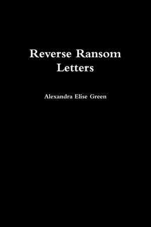 Reverse Ransom Letters de Alexandra Elise Green