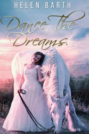 Dance the Dreams de Helen Barth