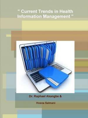 " Current Trends in Health Information Management " de Raphael Akangbe