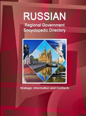 Russian Regional Government Encyclopedic Directory - Strategic Information and Contacts de Ibpus. Com